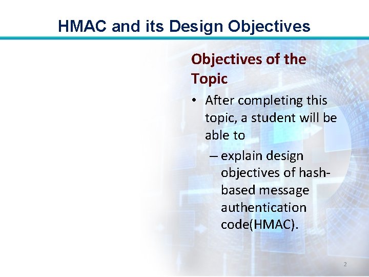 HMAC and its Design Objectives of the Topic • After completing this topic, a