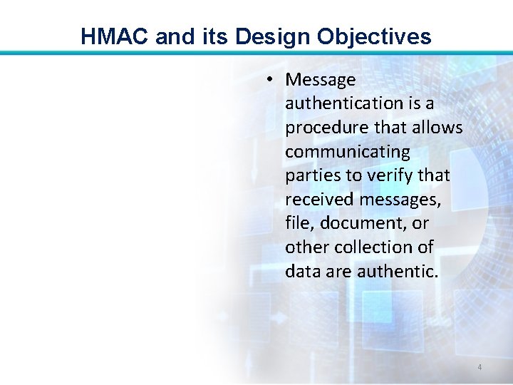 HMAC and its Design Objectives • Message authentication is a procedure that allows communicating