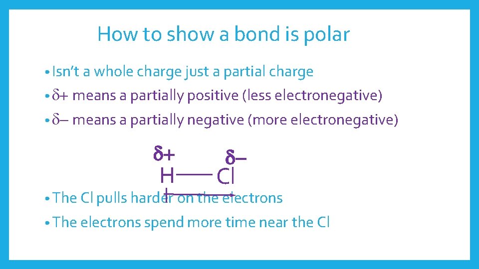 How to show a bond is polar • Isn’t a whole charge just a