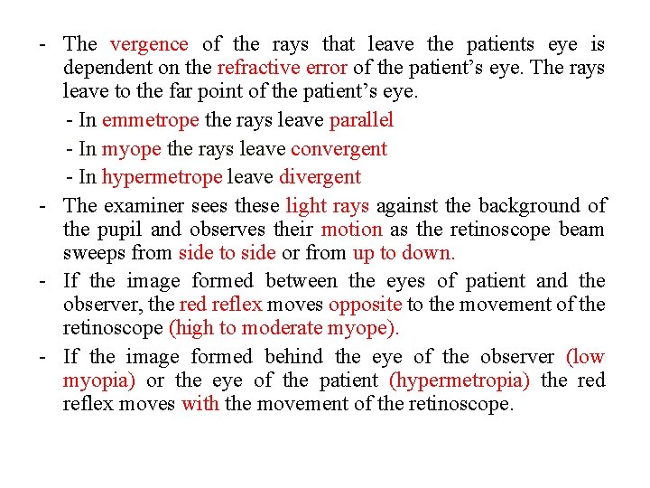 - The vergence of the rays that leave the patients eye is dependent on