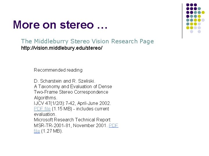 More on stereo … The Middleburry Stereo Vision Research Page http: //vision. middlebury. edu/stereo/