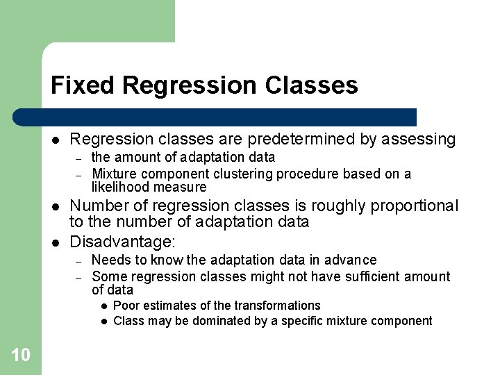 Fixed Regression Classes l Regression classes are predetermined by assessing – – l l