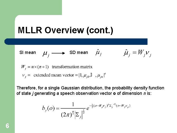 MLLR Overview (cont. ) SI mean SD mean Therefore, for a single Gaussian distribution,