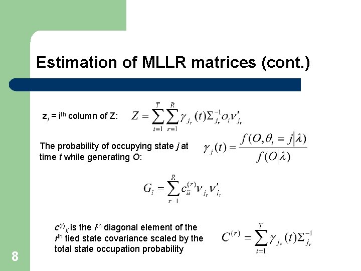 Estimation of MLLR matrices (cont. ) zi = ith column of Z: The probability