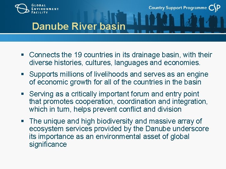 Danube River basin § Connects the 19 countries in its drainage basin, with their