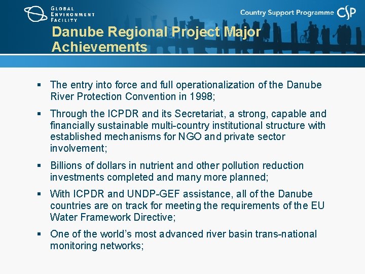 Danube Regional Project Major Achievements § The entry into force and full operationalization of