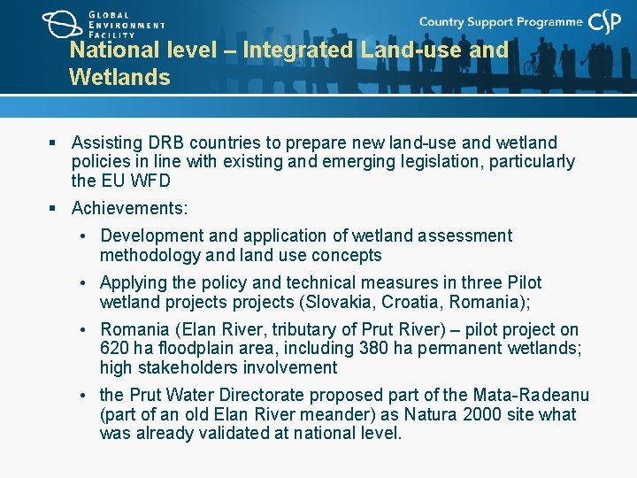National level – Integrated Land-use and Wetlands § Assisting DRB countries to prepare new