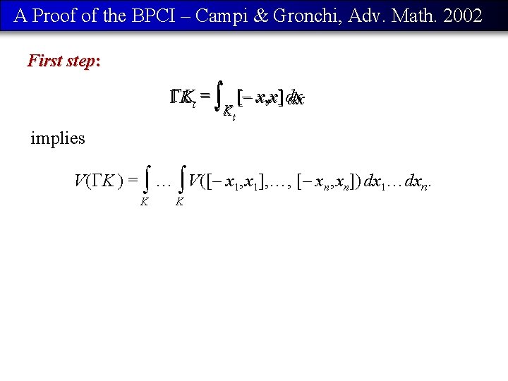 A Proof of the BPCI – Campi & Gronchi, Adv. Math. 2002 First step: