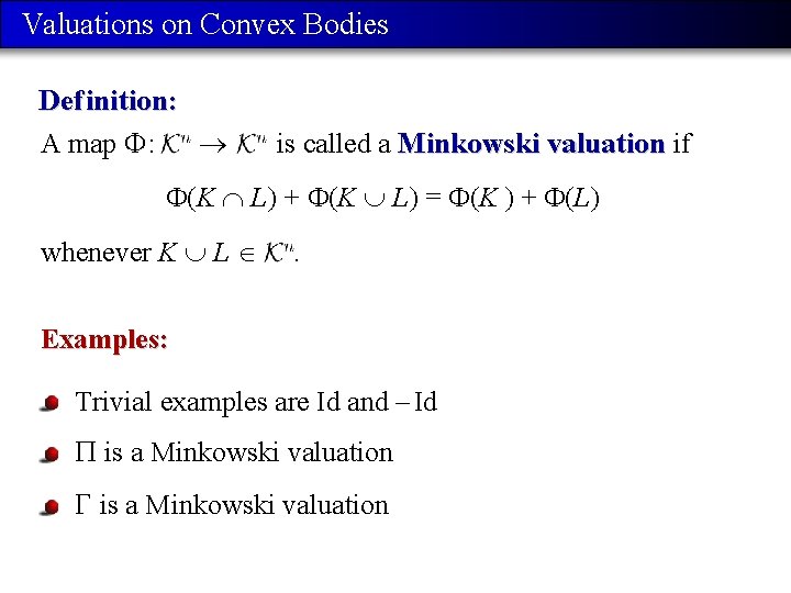 Valuations on Convex Bodies Def inition: A map : is called a Minkowski valuation