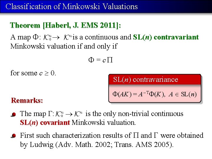 Classif ication of Minkowski Valuations Theorem [Haberl, J. EMS 2011]: A map : o