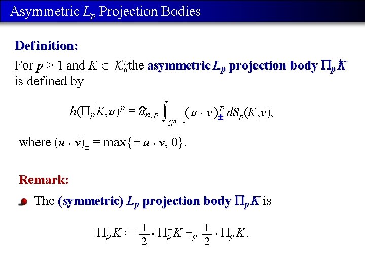Asymmetric Lp Projection Bodies Def inition: For p > 1 and K is def