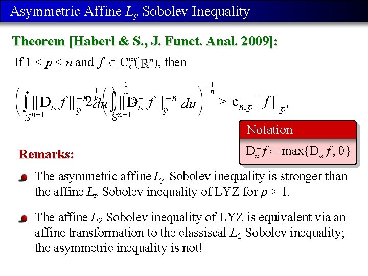 Asymmetric Aff ine Lp Sobolev Inequality Theorem [Haberl & S. , J. Funct. Anal.