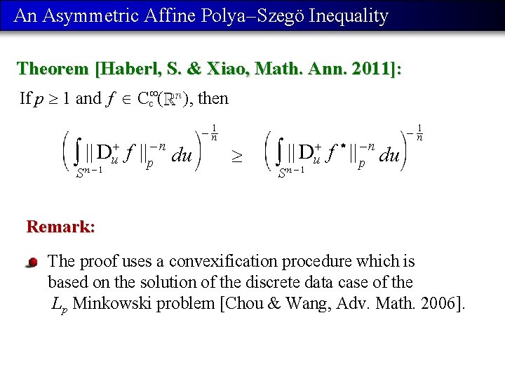 An Asymmetric Aff ine Polya –Szegö Inequality Theorem [Haberl, S. & Xiao, Math. Ann.