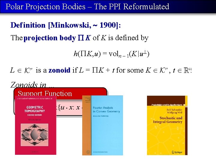 Polar Projection Bodies – The PPI Reformulated Def inition [Minkowski, 1900]: The projection body