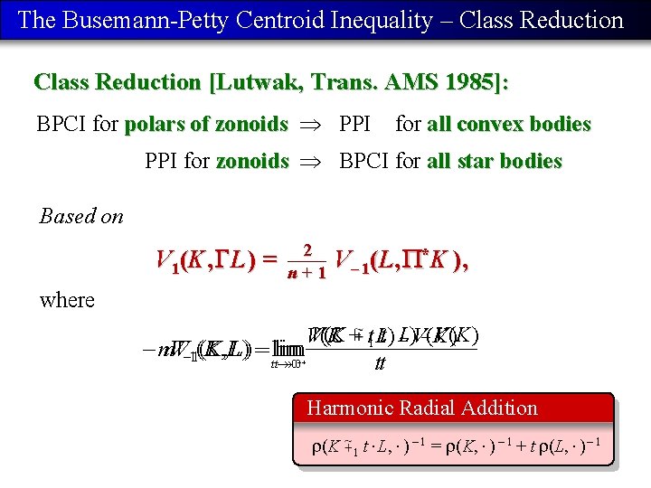 The Busemann-Petty Centroid Inequality – Class Reduction [Lutwak, Trans. AMS 1985]: BPCI for polars