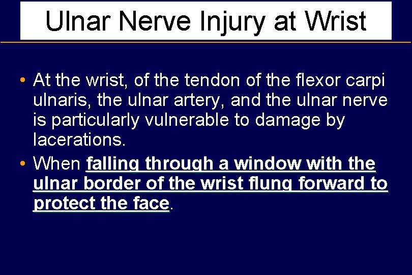 Ulnar Nerve Injury at Wrist • At the wrist, of the tendon of the