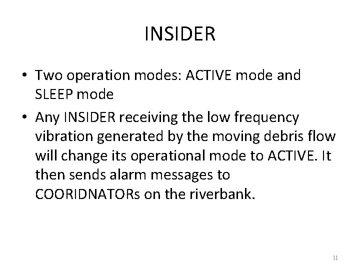 INSIDER • Two operation modes: ACTIVE mode and SLEEP mode • Any INSIDER receiving