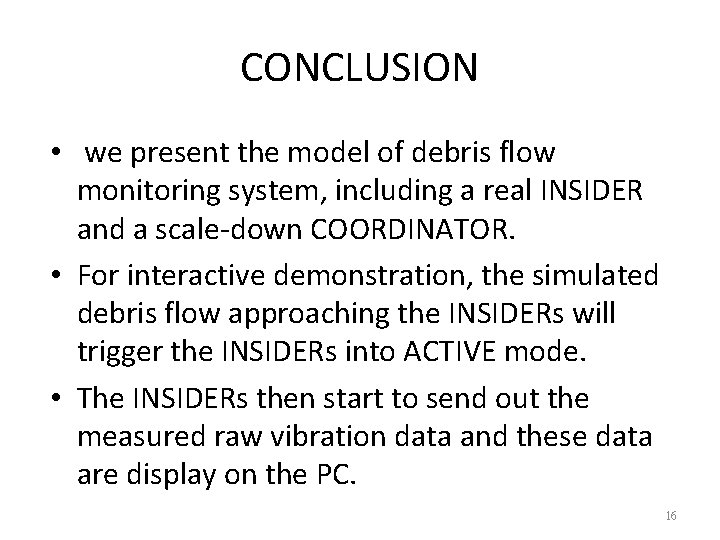 CONCLUSION • we present the model of debris flow monitoring system, including a real