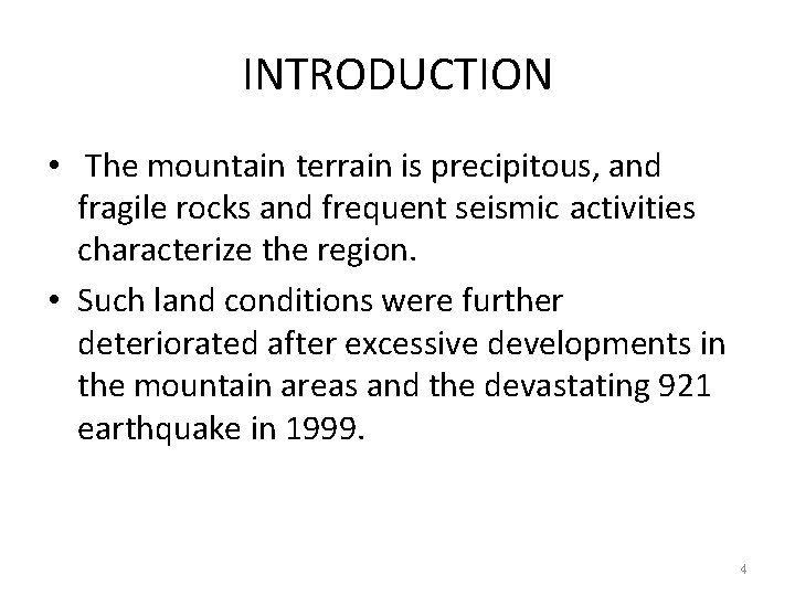 INTRODUCTION • The mountain terrain is precipitous, and fragile rocks and frequent seismic activities