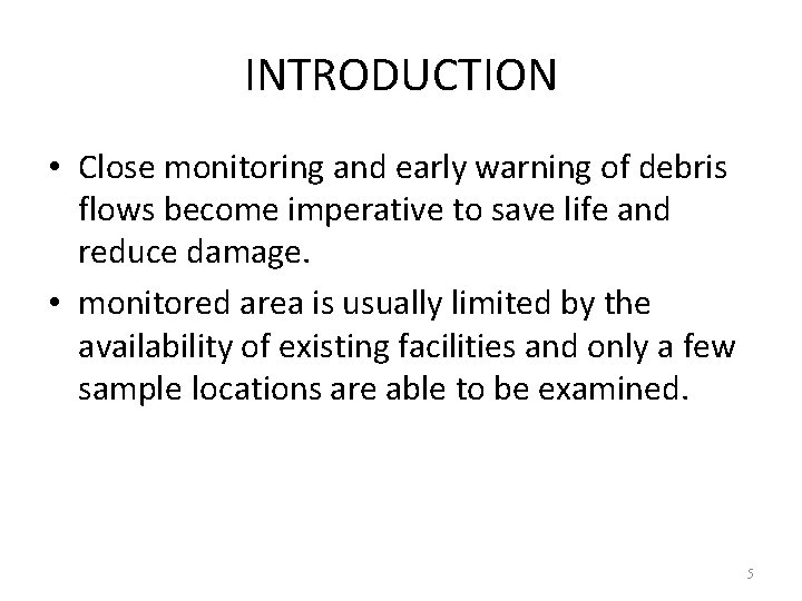 INTRODUCTION • Close monitoring and early warning of debris flows become imperative to save