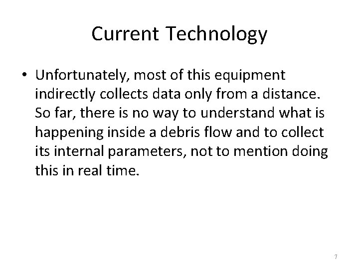 Current Technology • Unfortunately, most of this equipment indirectly collects data only from a
