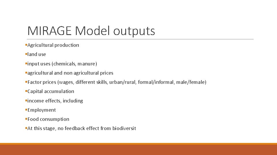 MIRAGE Model outputs §Agricultural production §land use §input uses (chemicals, manure) §agricultural and non