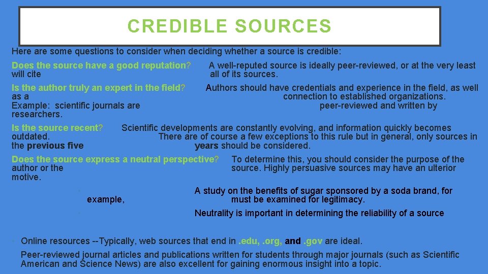 CREDIBLE SOURCES Here are some questions to consider when deciding whether a source is