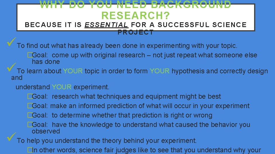 WHY DO YOU NEED BACKGROUND RESEARCH? BECAUSE IT IS ESSENTIAL FOR A SUCCESSFUL SCIENCE