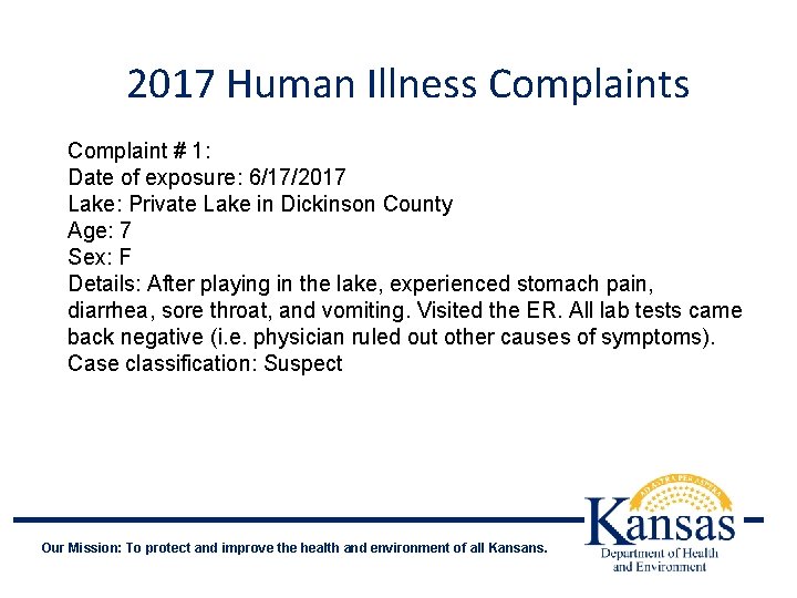 2017 Human Illness Complaint # 1: Date of exposure: 6/17/2017 Lake: Private Lake in