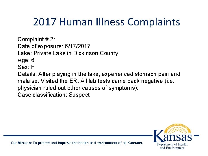 2017 Human Illness Complaint # 2: Date of exposure: 6/17/2017 Lake: Private Lake in