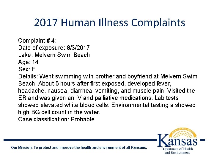 2017 Human Illness Complaint # 4: Date of exposure: 8/3/2017 Lake: Melvern Swim Beach
