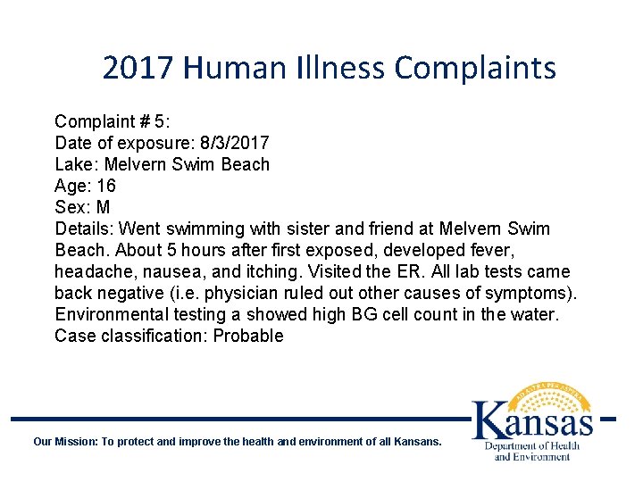 2017 Human Illness Complaint # 5: Date of exposure: 8/3/2017 Lake: Melvern Swim Beach