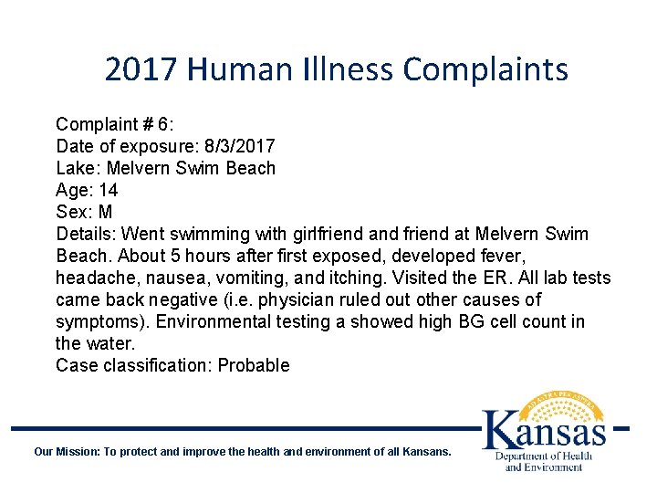 2017 Human Illness Complaint # 6: Date of exposure: 8/3/2017 Lake: Melvern Swim Beach