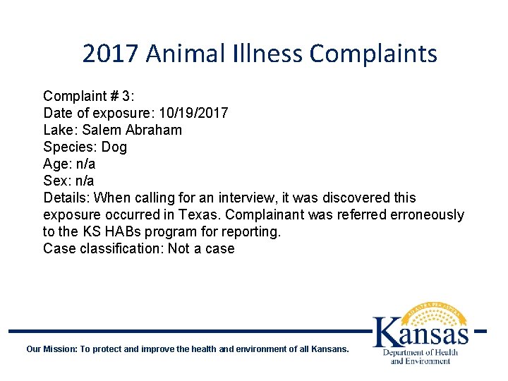 2017 Animal Illness Complaint # 3: Date of exposure: 10/19/2017 Lake: Salem Abraham Species: