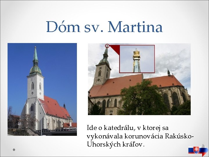 Dóm sv. Martina Ide o katedrálu, v ktorej sa vykonávala korunovácia Rakúsko. Uhorských kráľov.