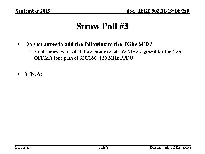 September 2019 doc. : IEEE 802. 11 -19/1492 r 0 Straw Poll #3 •
