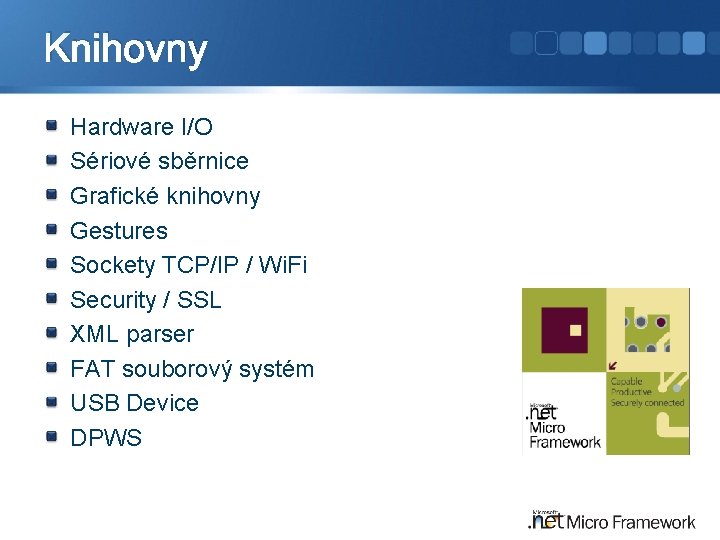 Knihovny Hardware I/O Sériové sběrnice Grafické knihovny Gestures Sockety TCP/IP / Wi. Fi Security