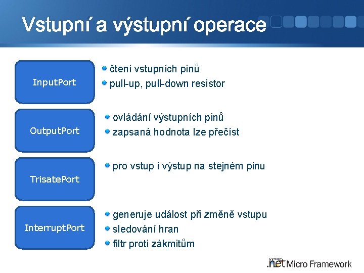 Vstupní a výstupní operace Input. Port Output. Port čtení vstupních pinů pull-up, pull-down resistor