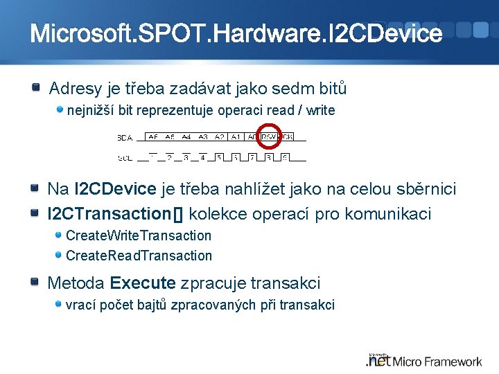 Microsoft. SPOT. Hardware. I 2 CDevice Adresy je třeba zadávat jako sedm bitů nejnižší