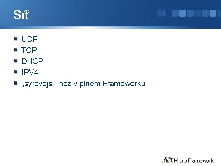 Síť UDP TCP DHCP IPV 4 „syrovější“ než v plném Frameworku 