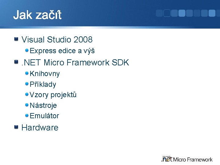 Jak začít Visual Studio 2008 Express edice a výš . NET Micro Framework SDK