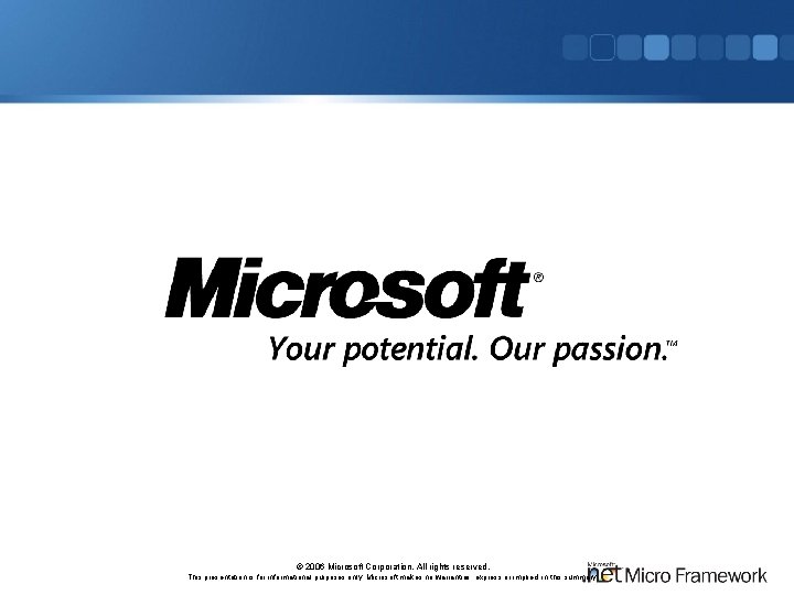 © 2006 Microsoft Corporation. All rights reserved. This presentation is for informational purposes only.