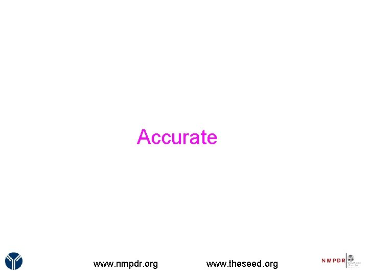 Accurate www. nmpdr. org www. theseed. org 