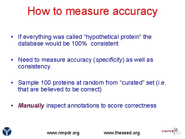 How to measure accuracy • If everything was called “hypothetical protein” the database would
