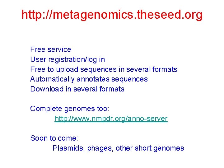 http: //metagenomics. theseed. org Free service User registration/log in Free to upload sequences in