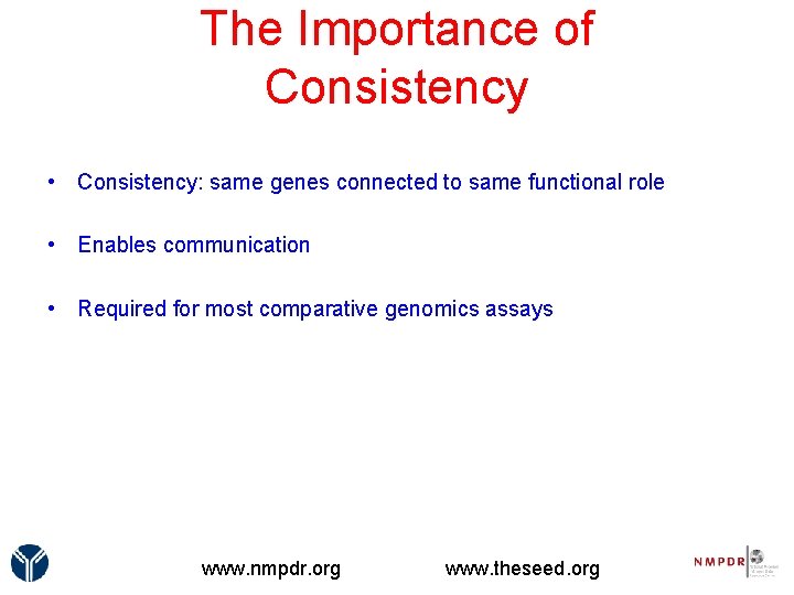 The Importance of Consistency • Consistency: same genes connected to same functional role •