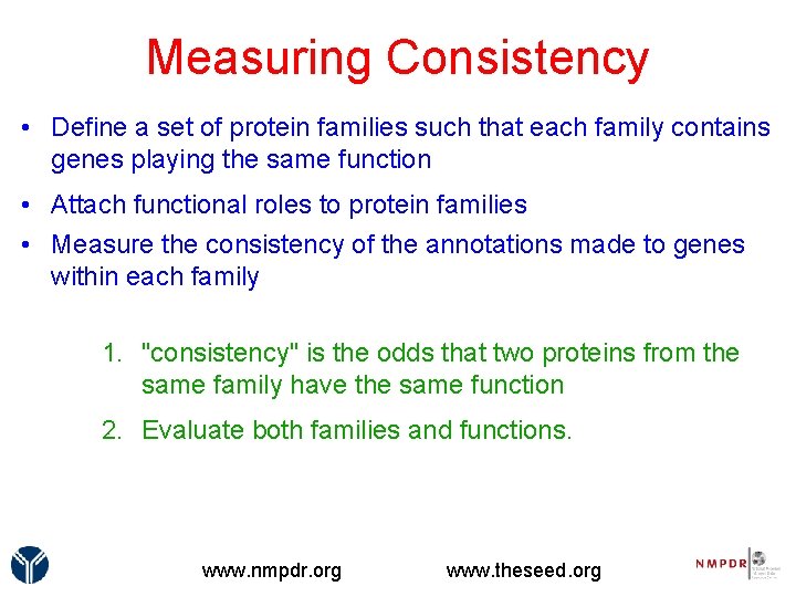 Measuring Consistency • Define a set of protein families such that each family contains