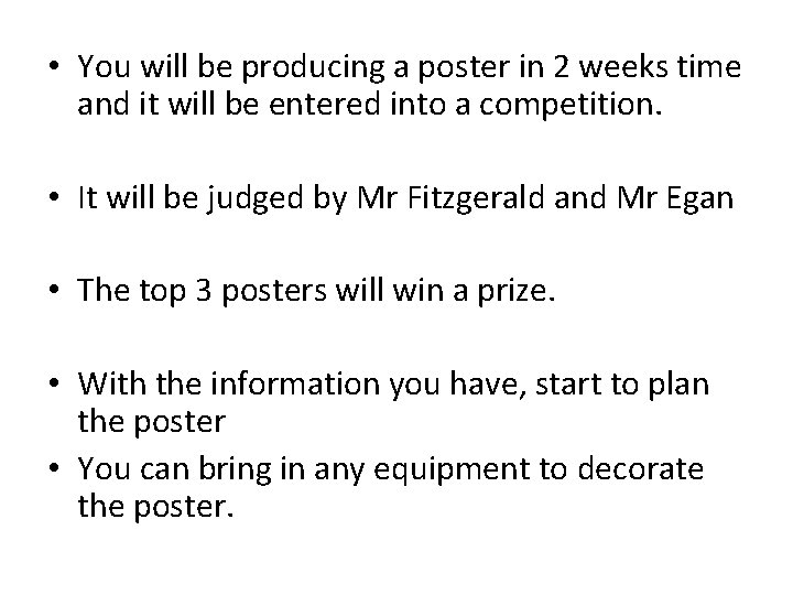  • You will be producing a poster in 2 weeks time and it