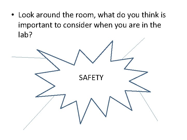  • Look around the room, what do you think is important to consider