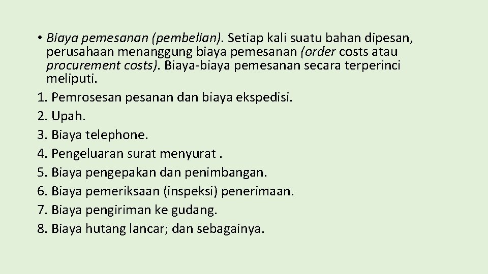  • Biaya pemesanan (pembelian). Setiap kali suatu bahan dipesan, perusahaan menanggung biaya pemesanan